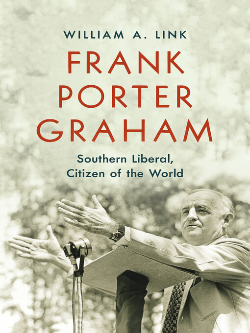 Title details for Frank Porter Graham by William A. Link - Available